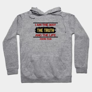 I am the way, the truth and the life | Christian Saying Hoodie